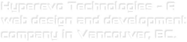 Hyperevo Technologies - A web design and development company in Vancouver, BC.